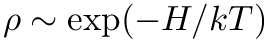 $ \rho \sim \exp(-H/kT) $