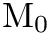 $ \textrm{M}_0 $