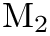 $ \textrm{M}_2 $