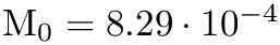 $ \textrm{M}_0 = 8.29 \cdot 10^{-4} $