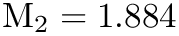 $ \textrm{M}_2 = 1.884 $